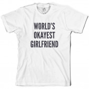 World's Okayest Girlfriend T Shirt
