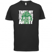 That's My Secret I'm Always Angry T Shirt
