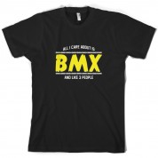 All I Care About Is BMX T Shirt
