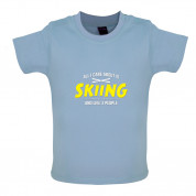 All I Care About Is Skiing Baby T Shirt