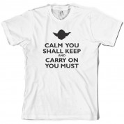 Calm You Shall Keep And Carry On You Must T Shirt