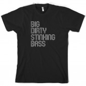 Big Dirty Stinking Bass T Shirt
