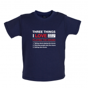Three Things I Love Nearly As Much As Drums Baby T Shirt