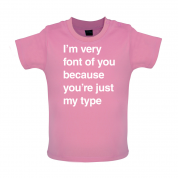 I'm Very Font Of You Baby T Shirt