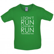 I Don't Run If You See Me Run You Should Too Kids T Shirt