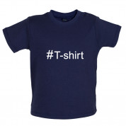 #T-Shirt (Hashtag) Baby T Shirt