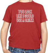 You Look Like I Could Usa A Drink Kids T Shirt