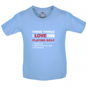 Three Things I Love Nearly As Much As Golf Kids T Shirt