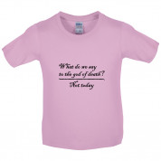 What Do We Say To The God Of Death Kids T Shirt