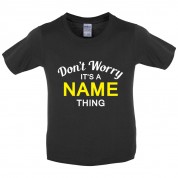 Don't Worry its a Custom Name Thing Kids T Shirt