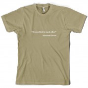 Be Excellent To Each Other - Abraham Lincoln T Shirt