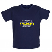 All I Care About Is Cyclocross Baby T Shirt