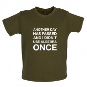 Another Day Has Passed And I Didn't Use Algebra Once Baby T Shirt