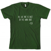 All We Are Is Dust In The Wind Dude T Shirt