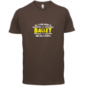 All I Care About Is Ballet T Shirt