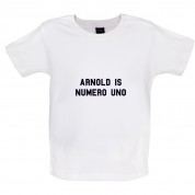 Arnold Is Numero Uno  Baby T Shirt