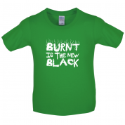 Burnt Is The New Black Kids T Shirt
