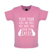Your Kids are nice but have you seen my Cats Baby T Shirt