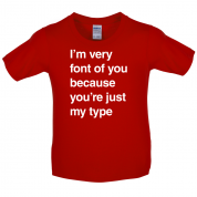 I'm Very Font Of You Kids T Shirt