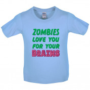 Zombies Love You For Your Brains Kids T Shirt
