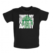 That's My Secret I'm Always Angry Baby T Shirt
