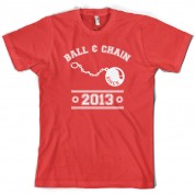 Ball & Chain Since 2013 T Shirt