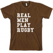 Real men play Rugby T Shirt
