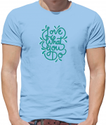 Love What You Do T Shirt