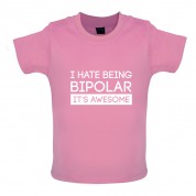 I Hate Being Bipolar, It's Awesome Baby T Shirt