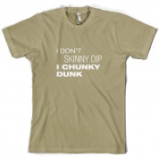 I Don't Skinny Dip I Chunky Dunk T Shirt