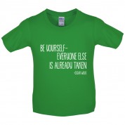 Be Yourself - Everyone Else Is Already Taken Kids T Shirt
