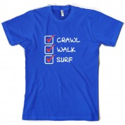 Crawl Walk Surf T Shirt