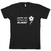 Happy 1st Mothers Day Mummy - Flower T Shirt