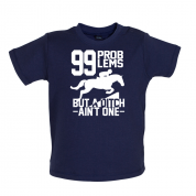 99 Problems But A Ditch Aint One Baby T Shirt