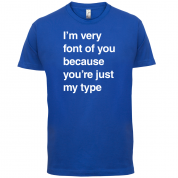 I'm Very Font Of You T Shirt