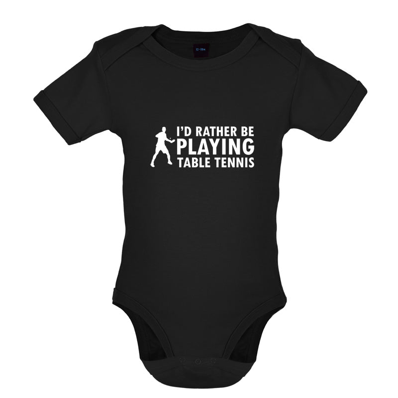 I'd Rather Be Playing Table Tennis Baby T Shirt