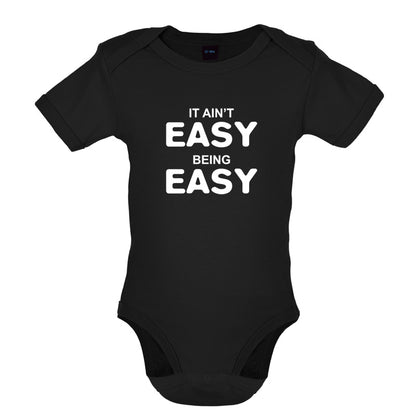 It Ain't Easy Being Easy Baby T Shirt