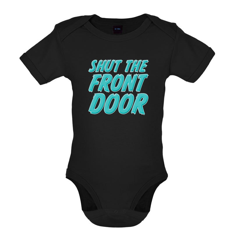 Shut The Front Door Baby T Shirt