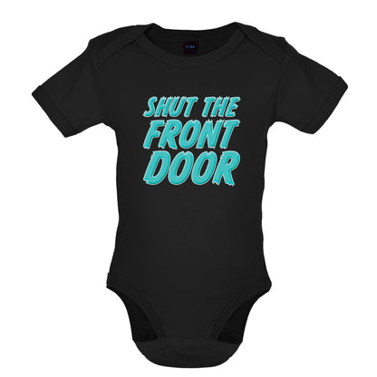 Shut The Front Door Baby T Shirt