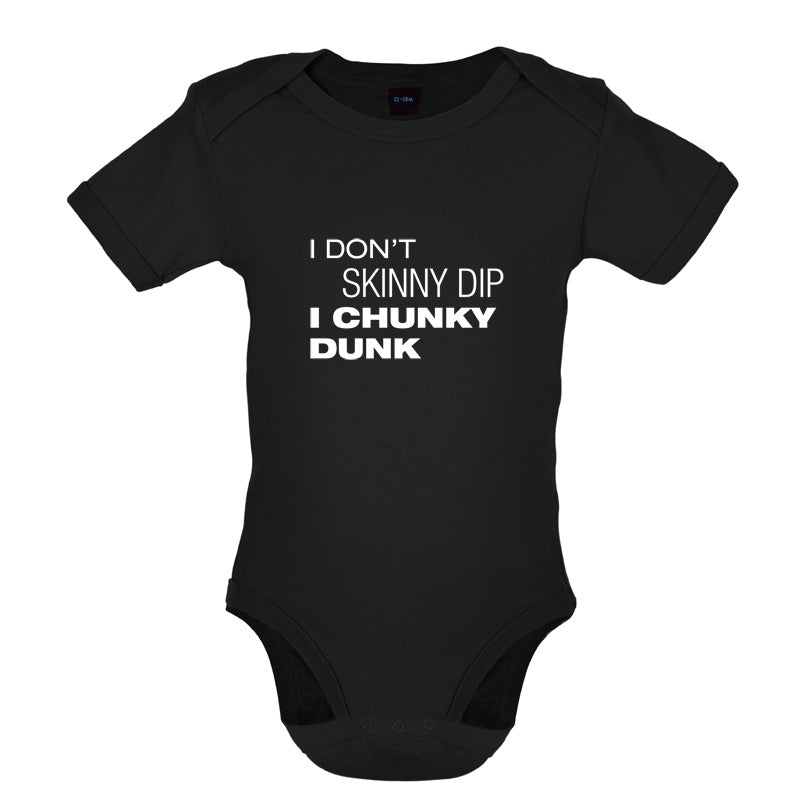 I Don't Skinny Dip I Chunky Dunk Baby T Shirt