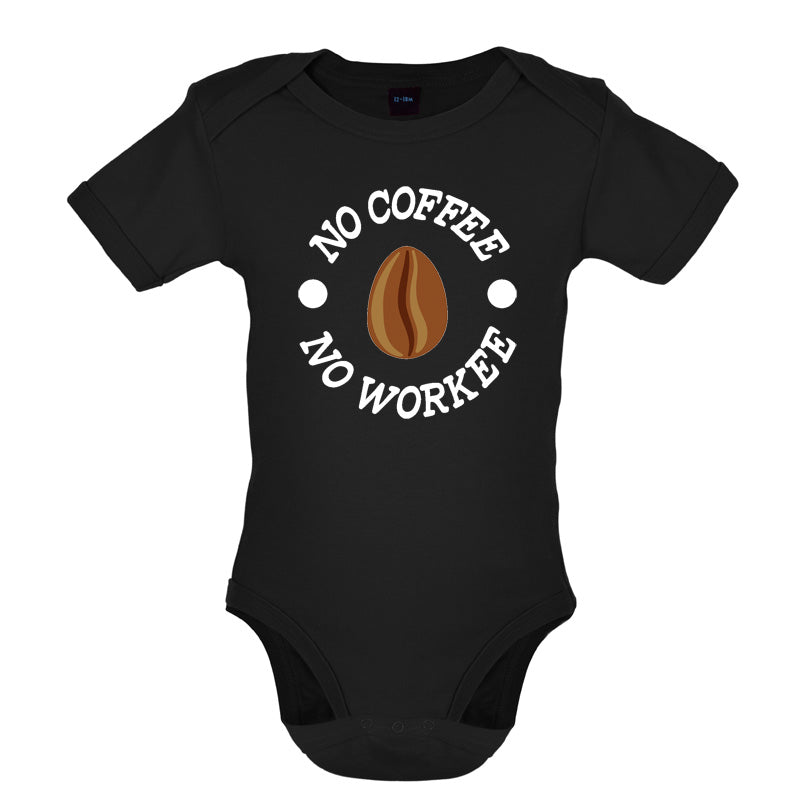 No Coffee No Workee Baby T Shirt