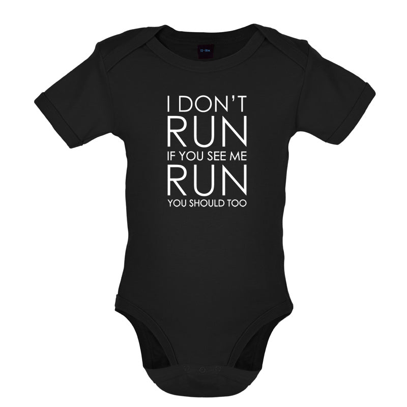 I Don't Run If You See Me Run You Should Too Baby T Shirt