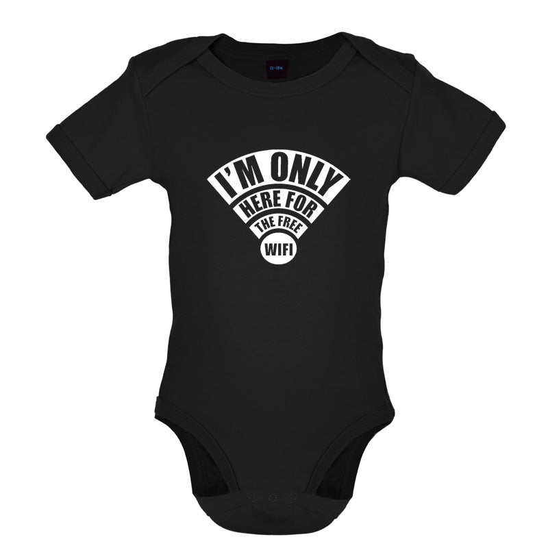 I'm Only Here For The Free Wifi Baby T Shirt