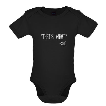 Thats What - She Baby T Shirt