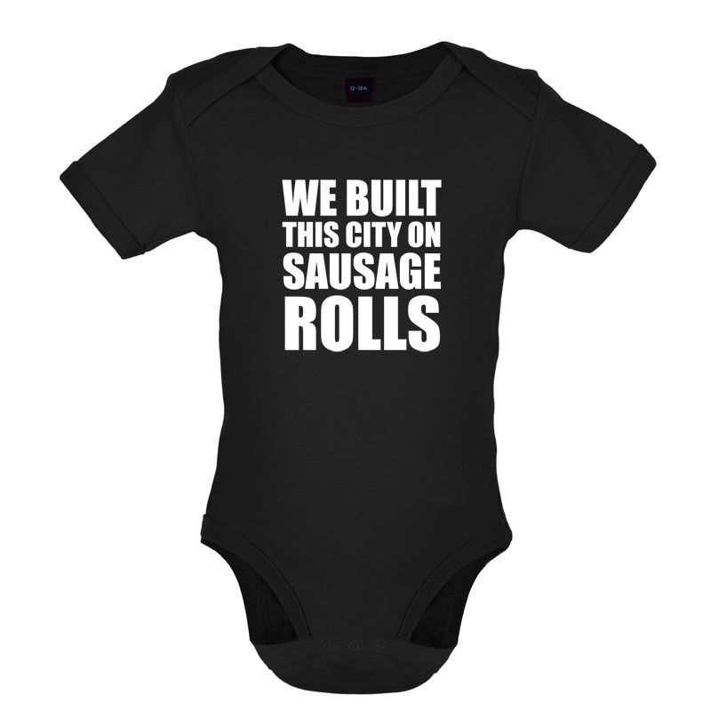 We Built This City On Sausage Rolls Baby T Shirt