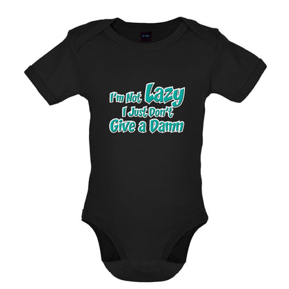 I'm Not Lazy, I Just Don't Give a Damn Baby T Shirt