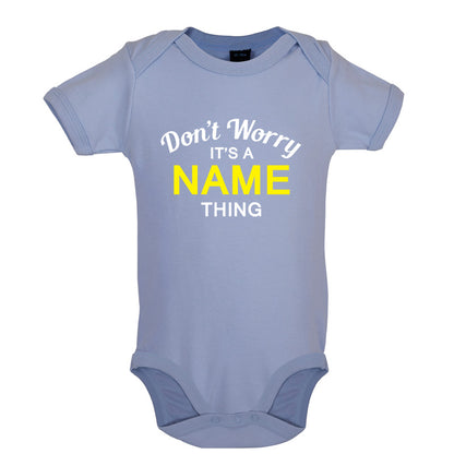 Don't Worry its a Custom Name Thing Baby T Shirt