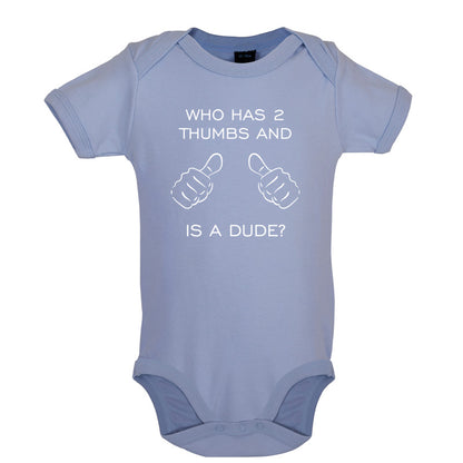 Who Has 2 Thumbs And Is A Dude Baby T Shirt