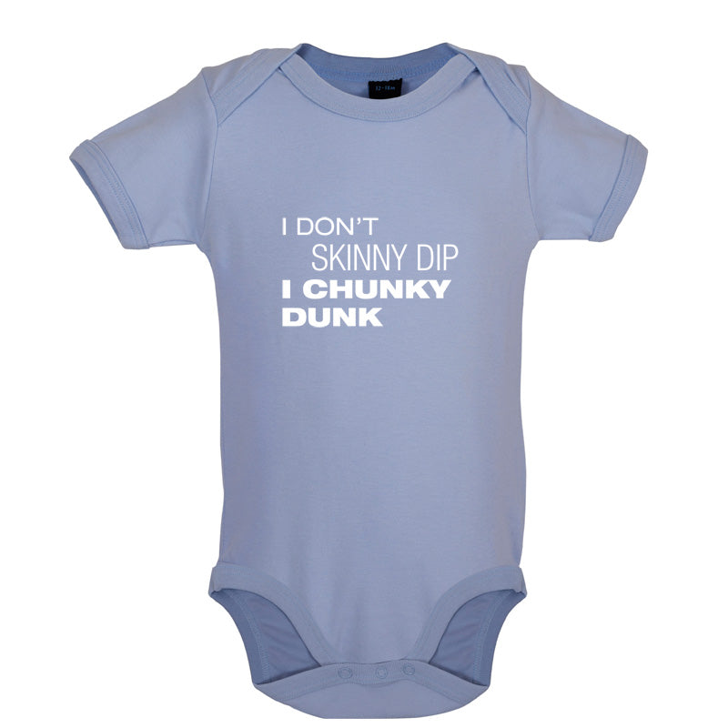 I Don't Skinny Dip I Chunky Dunk Baby T Shirt