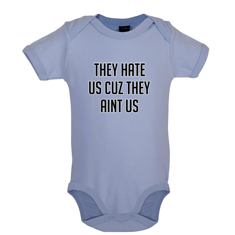 They Hate Us Cuz They Aint Us Baby T Shirt